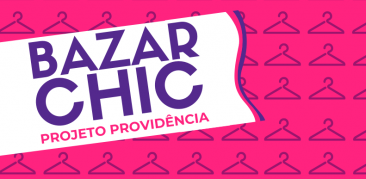 Projeto Providência: participe do Bazar Chic