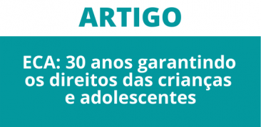 ECA: 30 anos garantindo os direitos das crianças e adolescentes