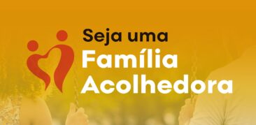 Serviço Família Acolhedora abre cadastro para famílias interessadas em acolher crianças e adolescentes