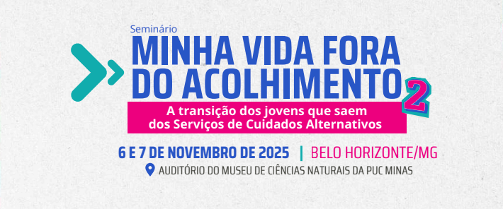 PUC Minas e Providens: seminário nacional reflete sobre os desafios de jovens que deixam o acolhimento